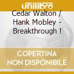 Cedar Walton / Hank Mobley - Breakthrough ! cd musicale di Cedar Walton / Hank Mobley