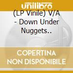 (LP Vinile) V/A - Down Under Nuggets.. lp vinile di V/A