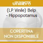 (LP Vinile) Belp - Hippopotamus lp vinile di Belp