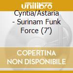 Cyntia/Astaria - Surinam Funk Force (7') cd