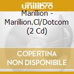 Marillion - Marillion.Cl/Dotcom (2 Cd) cd