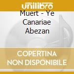 Muert - Ye Canariae Abezan cd