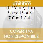 (LP Vinile) Thee Sacred Souls - 7-Can I Call You Rose vinile