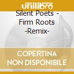 Silent Poets - Firm Roots -Remix- cd
