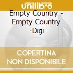 Empty Country - Empty Country -Digi cd musicale