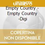 Empty Country - Empty Country -Digi cd
