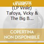 (LP Vinile) Tafoya, Vicky & The Big B - 7-Forever vinile
