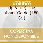 (lp Vinile) The Avant Garde (180 Gr.)