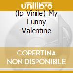 (lp Vinile) My Funny Valentine cd