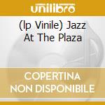 (lp Vinile) Jazz At The Plaza cd
