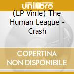 (LP Vinile) The Human League - Crash lp vinile di Human league the