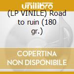 (LP VINILE) Road to ruin (180 gr.) cd