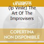 (lp Vinile) The Art Of The Improvisers cd