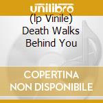 (lp Vinile) Death Walks Behind You cd