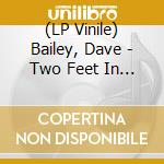 (LP Vinile) Bailey, Dave - Two Feet In The Gutter lp vinile