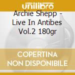 Archie Shepp - Live In Antibes Vol.2 180gr cd musicale di Archie Shepp