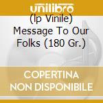 (lp Vinile) Message To Our Folks (180 Gr.) cd