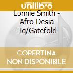 Lonnie Smith - Afro-Desia -Hq/Gatefold- cd