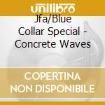Jfa/Blue Collar Special - Concrete Waves cd
