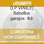 (LP VINILE) Rebellos garajos -ltd- lp vinile di The Clash