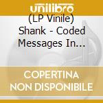 (LP Vinile) Shank - Coded Messages In Slowed lp vinile di Shank