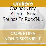 Chaino(Kirby Allen) - New Sounds In Rock'N Roll cd