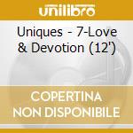 Uniques - 7-Love & Devotion (12') cd