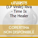 (LP Vinile) Riva - Time Is The Healer vinile
