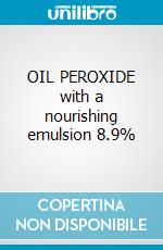 OIL PEROXIDE with a nourishing emulsion 8.9%  cosmetico di Afrodita