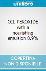 OIL PEROXIDE with a nourishing emulsion 8.9%  cosmetico