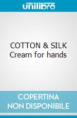 COTTON & SILK Cream for hands cosmetico di Afrodita