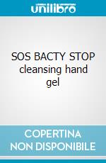 SOS BACTY STOP cleansing hand gel cosmetico di Afrodita