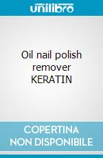 Oil nail polish remover KERATIN cosmetico