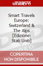 Smart Travels Europe: Switzerland & The Alps [Edizione: Stati Uniti] dvd