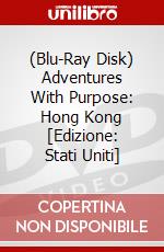 (Blu-Ray Disk) Adventures With Purpose: Hong Kong [Edizione: Stati Uniti] brd