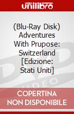 (Blu-Ray Disk) Adventures With Prupose: Switzerland [Edizione: Stati Uniti] brd
