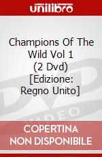 Champions Of The Wild Vol 1 (2 Dvd) [Edizione: Regno Unito] dvd