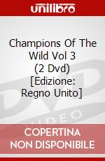 Champions Of The Wild  Vol 3 (2 Dvd) [Edizione: Regno Unito] film in dvd
