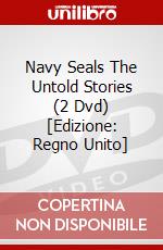 Navy Seals  The Untold Stories (2 Dvd) [Edizione: Regno Unito] film in dvd
