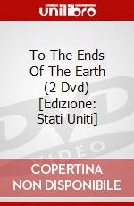 To The Ends Of The Earth (2 Dvd) [Edizione: Stati Uniti] film in dvd