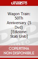 Wagon Train: 50Th Anniversary (5 Dvd) [Edizione: Stati Uniti] dvd