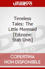 Timeless Tales: The Little Mermaid [Edizione: Stati Uniti] dvd
