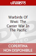 Warbirds Of Wwii: The Carrier War In The Pacific dvd