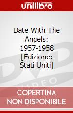 Date With The Angels: 1957-1958 [Edizione: Stati Uniti] dvd