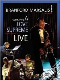 Branford Marsalis. Coltrane's A Love Supreme Live dvd