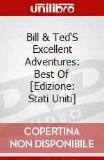 Bill & Ted'S Excellent Adventures: Best Of [Edizione: Stati Uniti] dvd