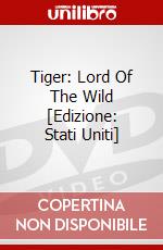 Tiger: Lord Of The Wild [Edizione: Stati Uniti] dvd