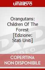 Orangutans: Children Of The Forest [Edizione: Stati Uniti] dvd
