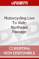 Motorcycling:Live To Ride: Northeast Passage dvd