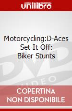 Motorcycling:D-Aces Set It Off: Biker Stunts dvd